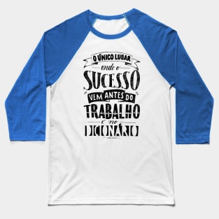 sucesso antes do trabalho? - Success before work? Baseball T-Shirt